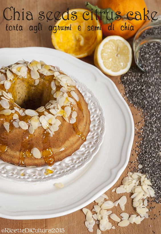 Chia Seeds Citrus Cake La Torta Agli Agrumi Con I Semi Di Chia